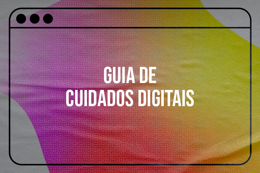 Read more about the article Guia de Cuidados Digitais