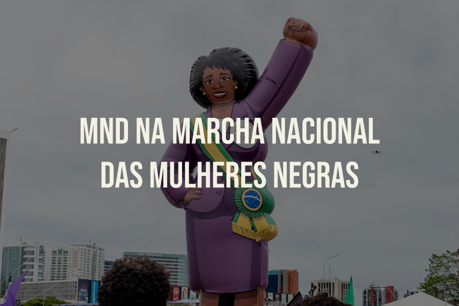 MND na Marcha Nacional das Mulheres Negras